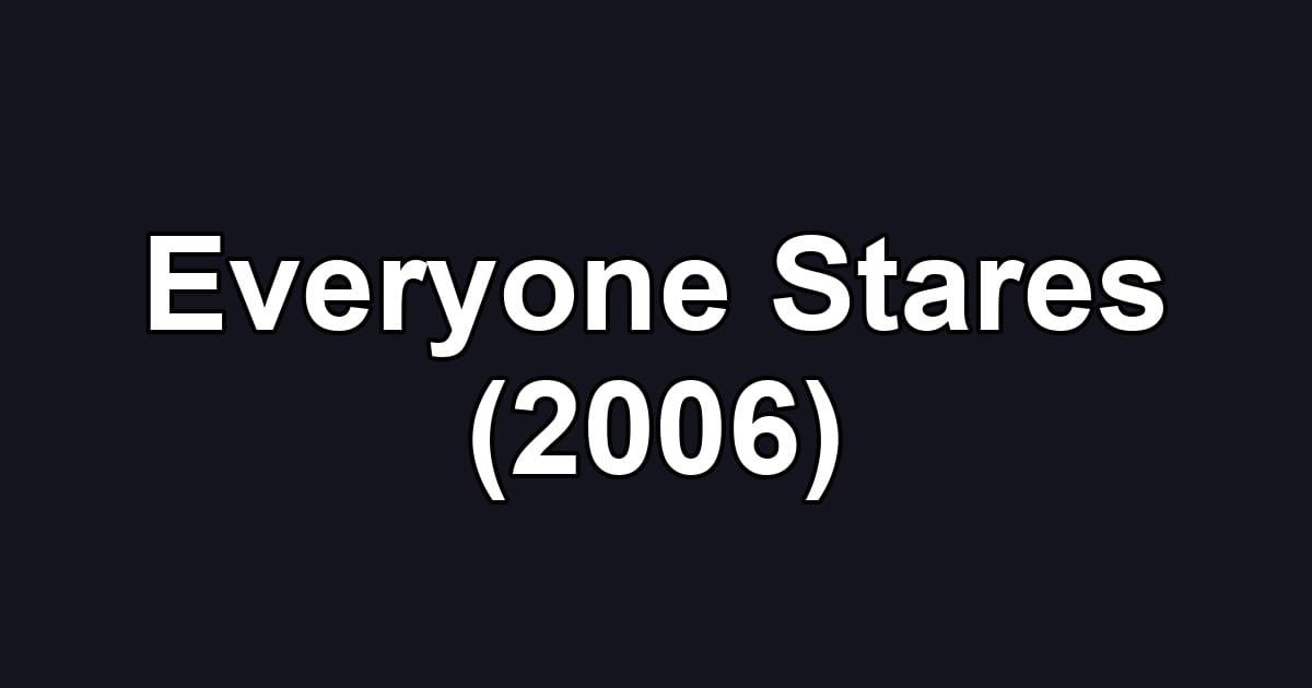 Everyone Stares (2006)
