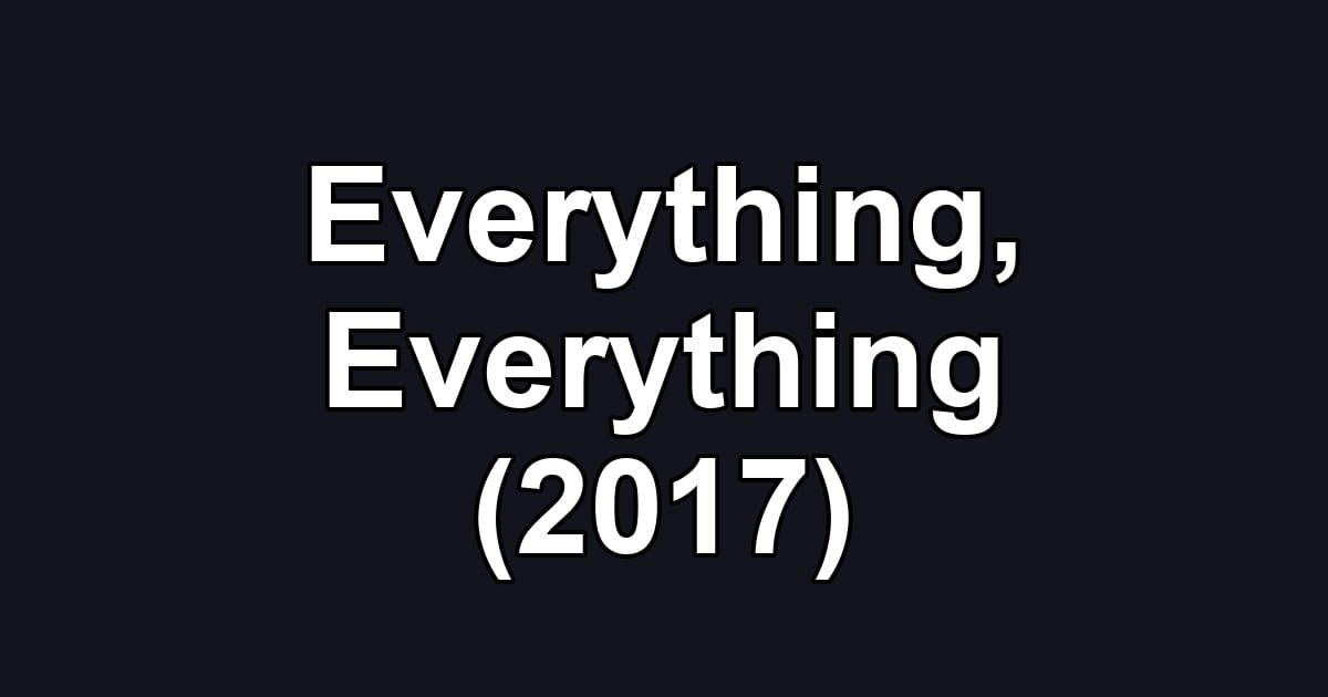 Everything, Everything (2017)