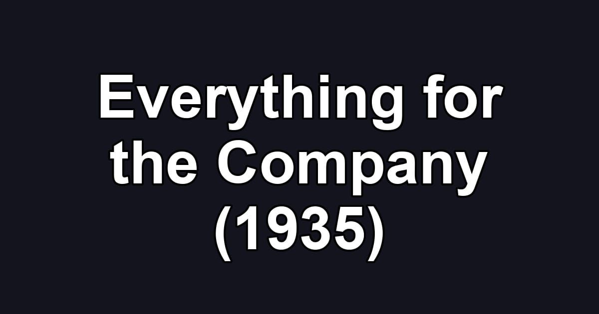 Everything for the Company (1935)