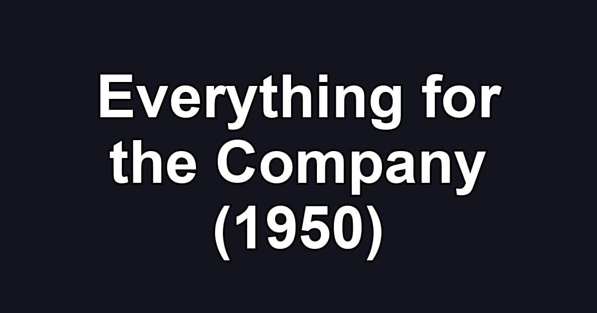 Everything for the Company (1950)