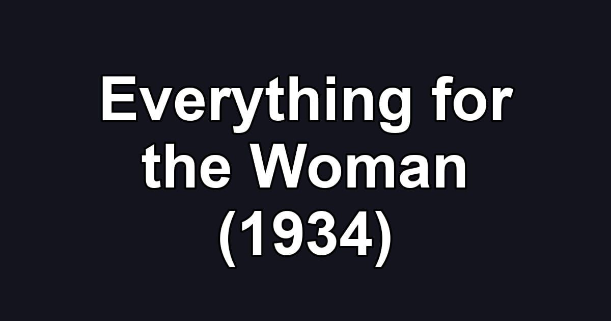 Everything for the Woman (1934)