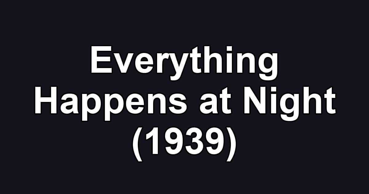 Everything Happens at Night (1939)