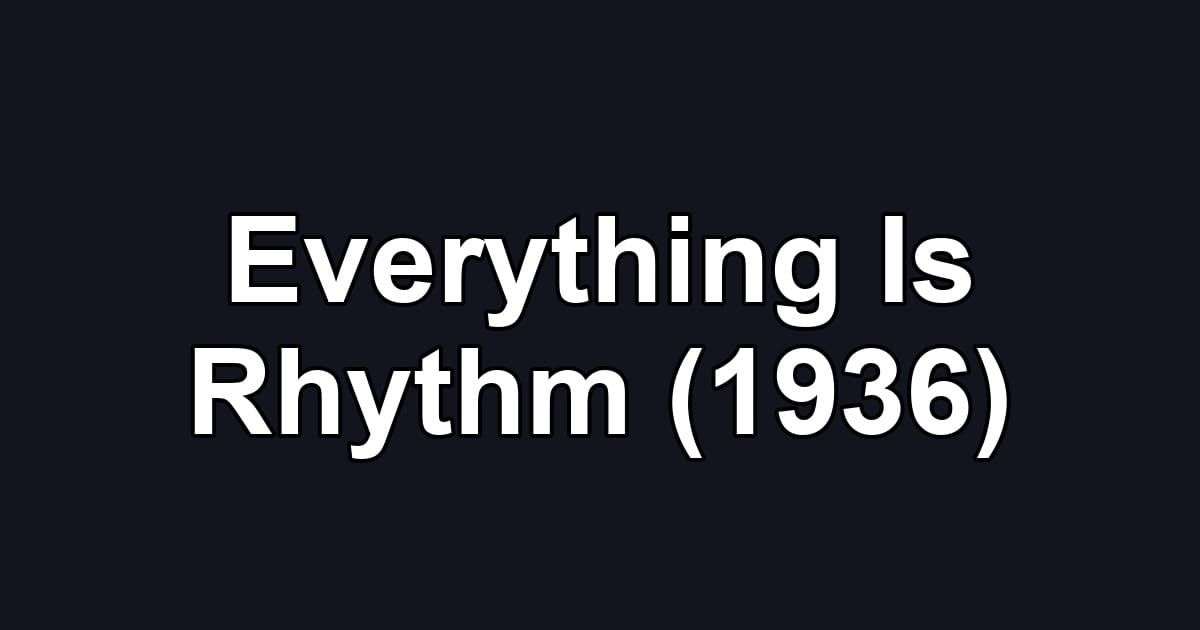 Everything Is Rhythm (1936)