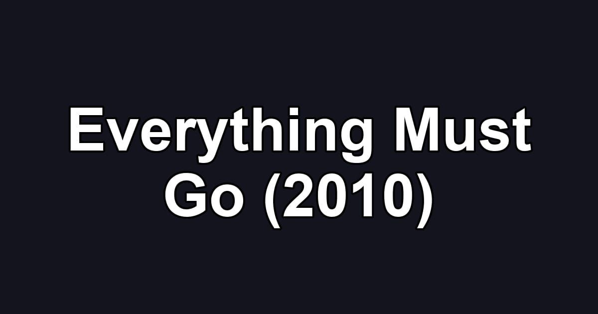 Everything Must Go (2010)