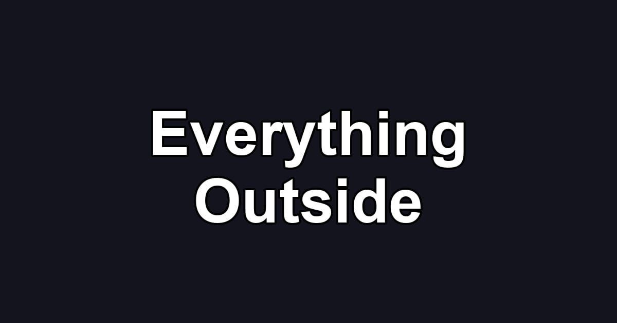 Everything Outside