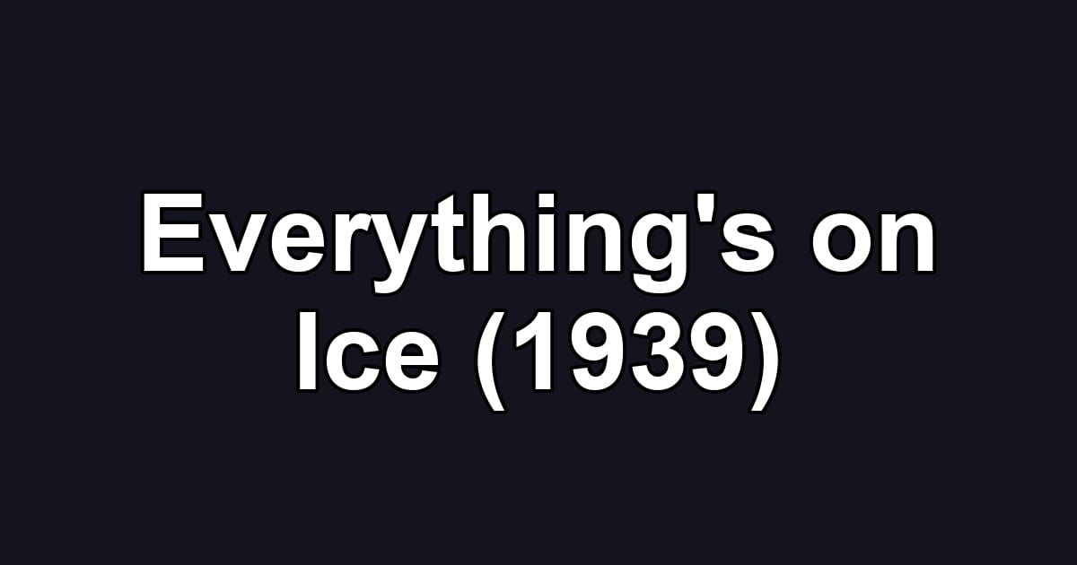 Everything's on Ice (1939)