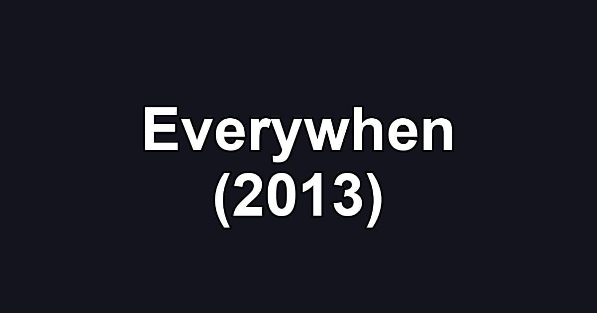 Everywhen (2013)