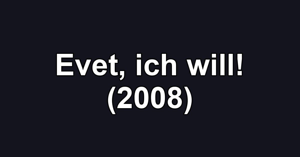 Evet, ich will! (2008)