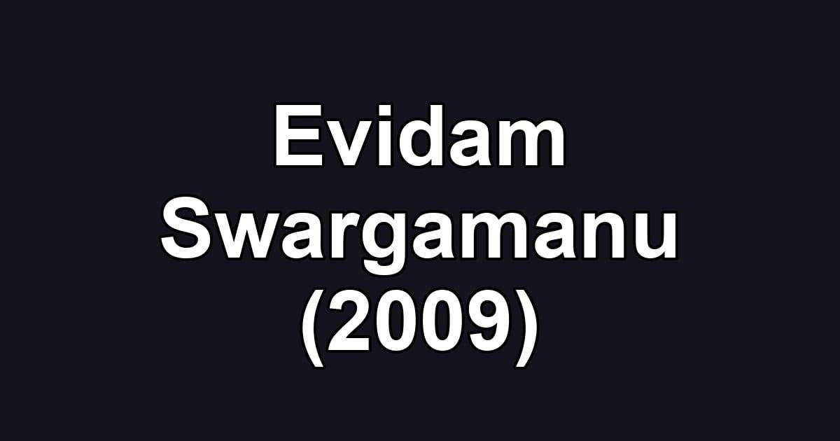 Evidam Swargamanu (2009)