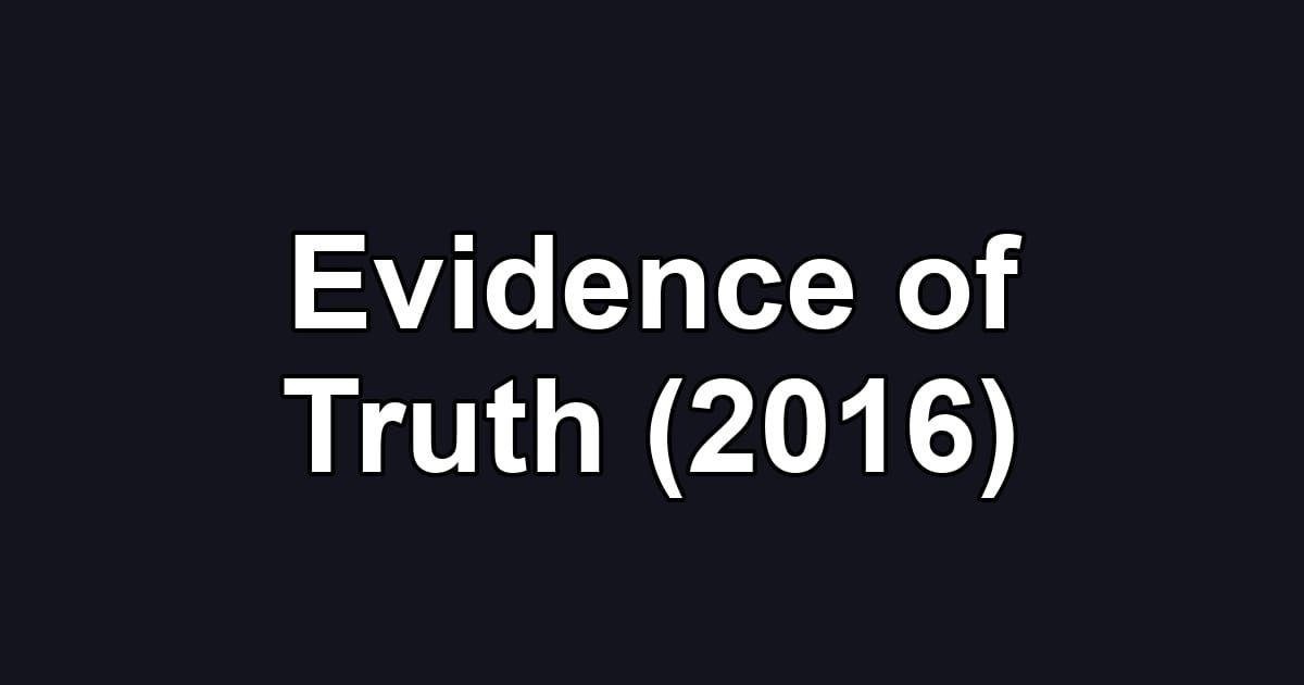 Evidence of Truth (2016)
