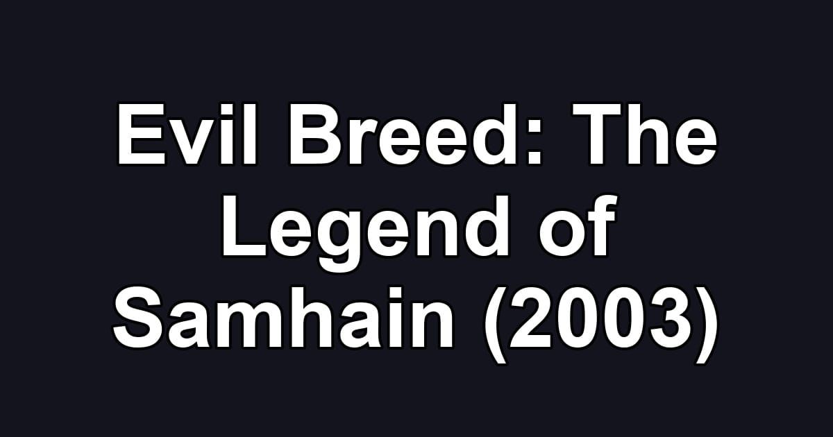 Evil Breed: The Legend of Samhain (2003)