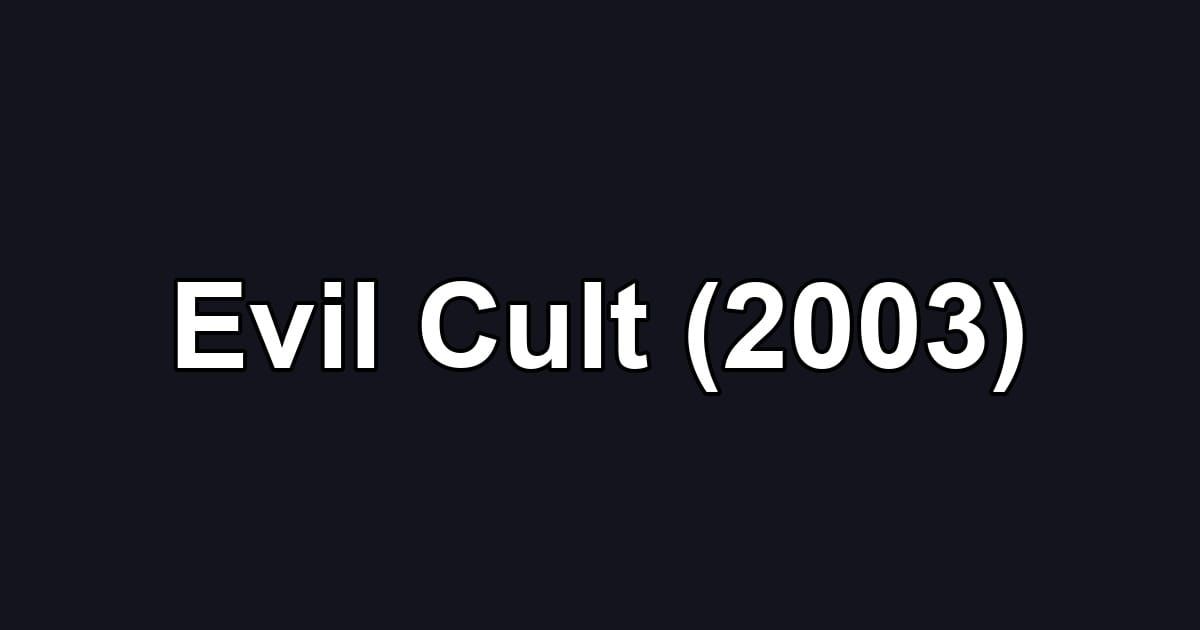 Evil Cult (2003)