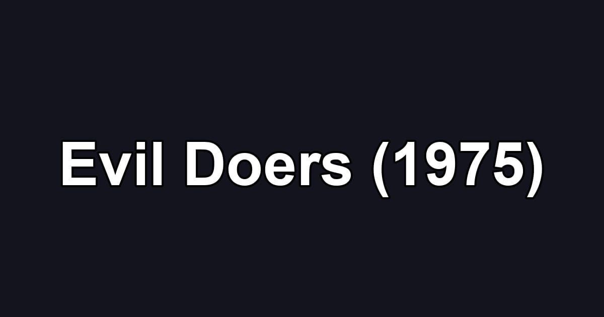 Evil Doers (1975)