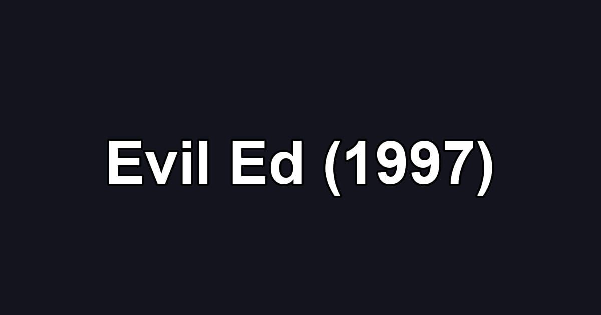 Evil Ed (1997)
