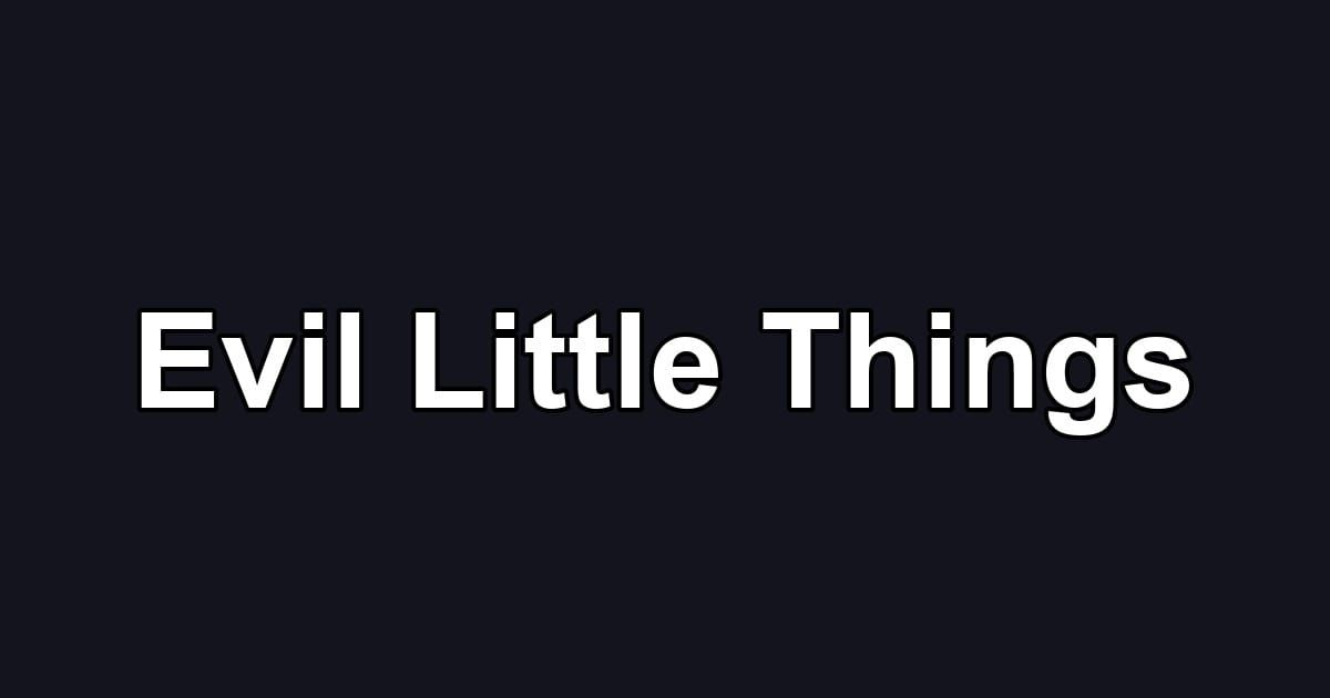 Evil Little Things