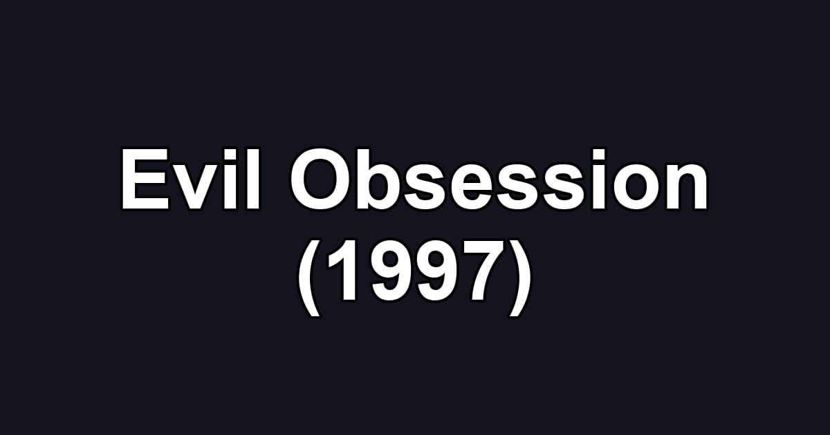 Evil Obsession (1997)