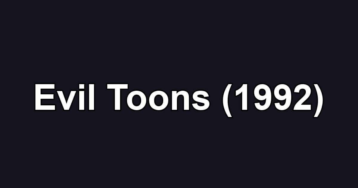 Evil Toons (1992)