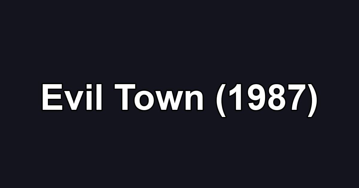 Evil Town (1987)