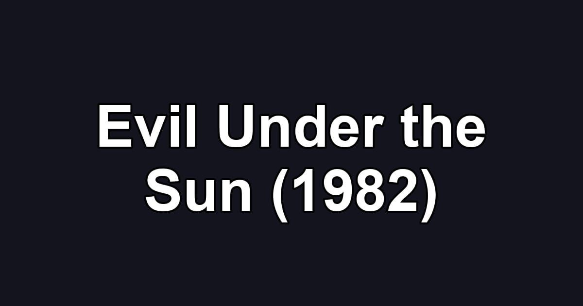 Evil Under the Sun (1982)