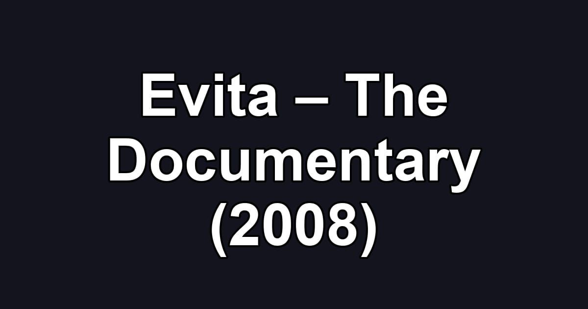 Evita – The Documentary (2008)