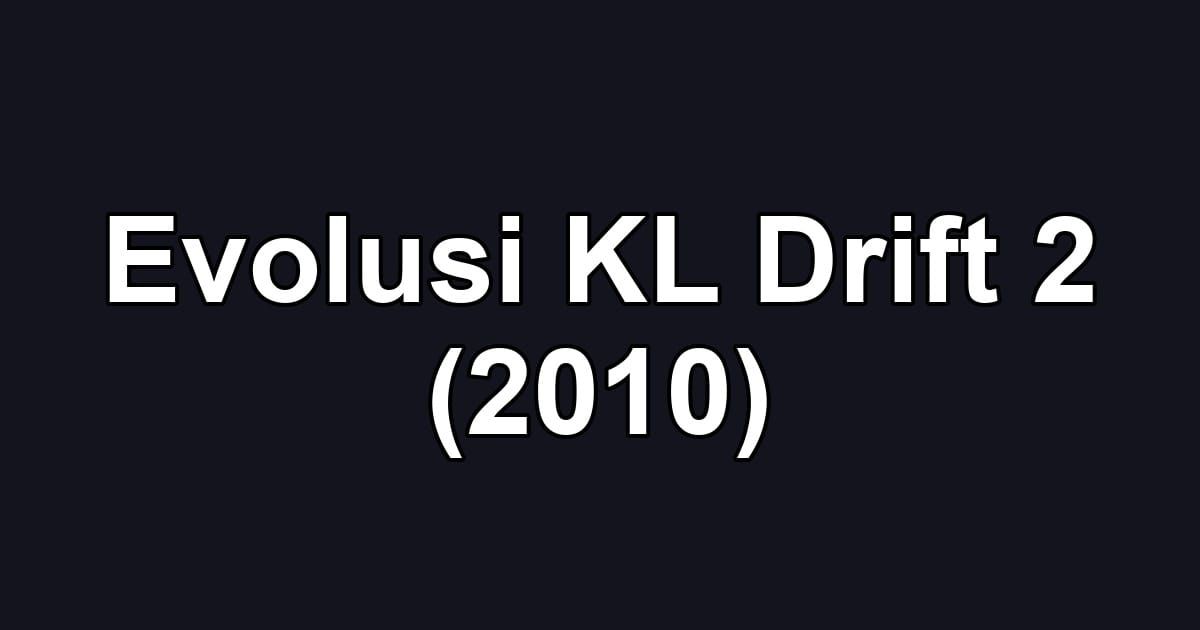 Evolusi KL Drift 2 (2010)