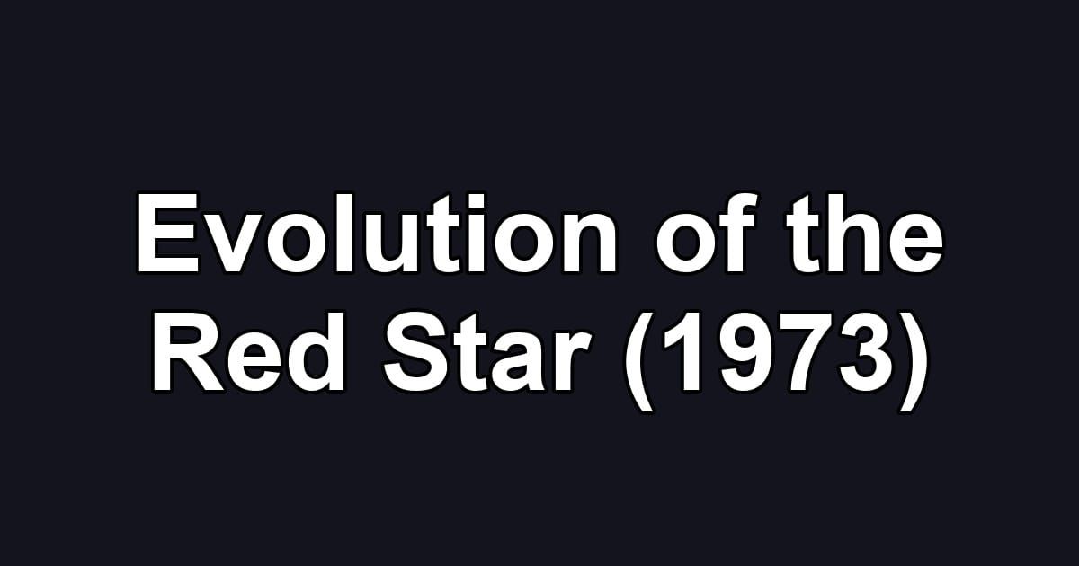 Evolution of the Red Star (1973)