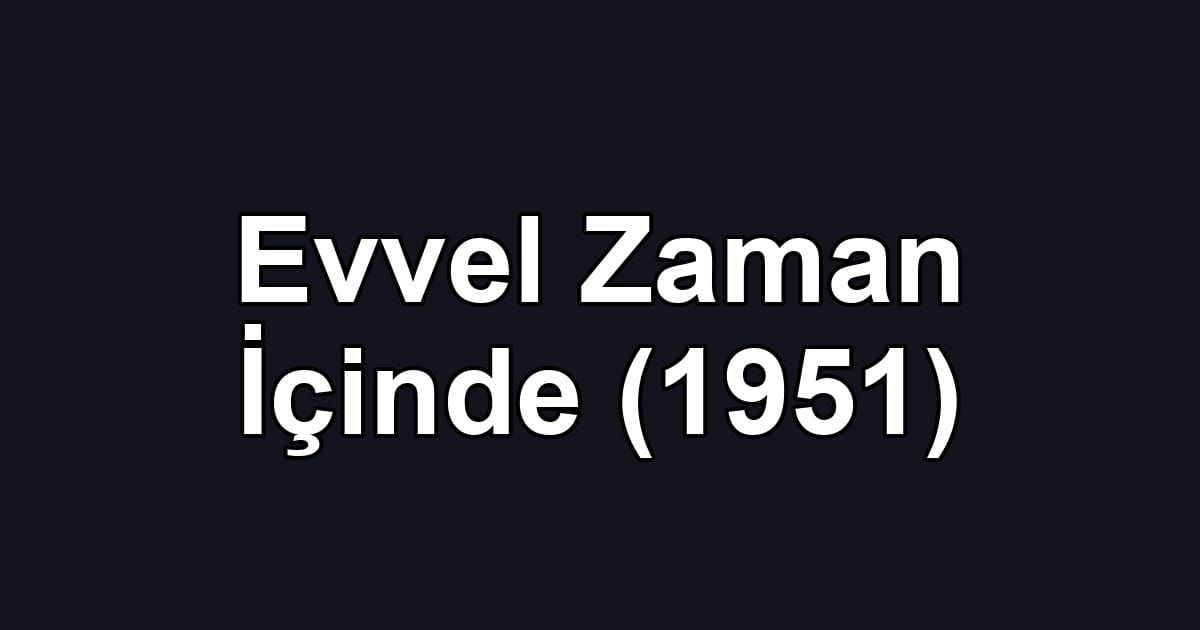 Evvel Zaman İçinde (1951)