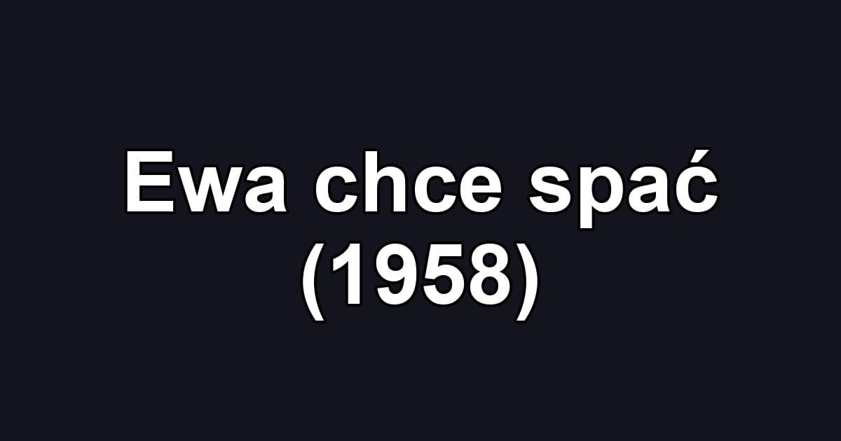 Ewa chce spać (1958)