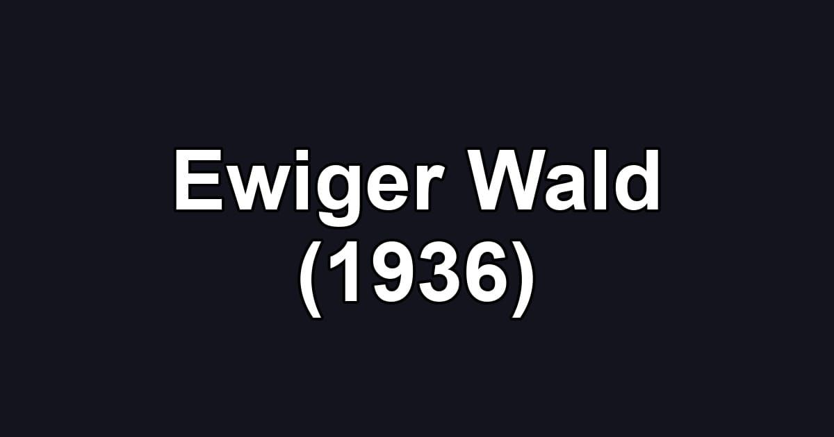 Ewiger Wald (1936)