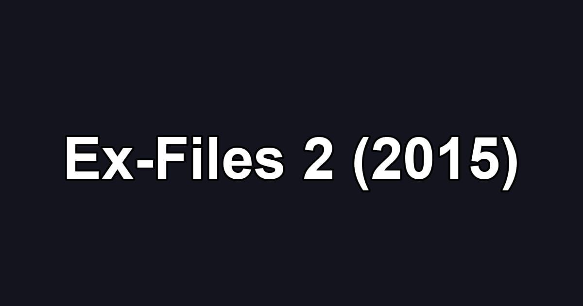 Ex-Files 2 (2015)