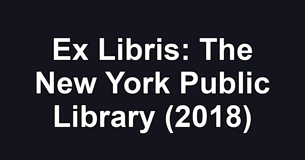 Ex Libris: The New York Public Library (2018)