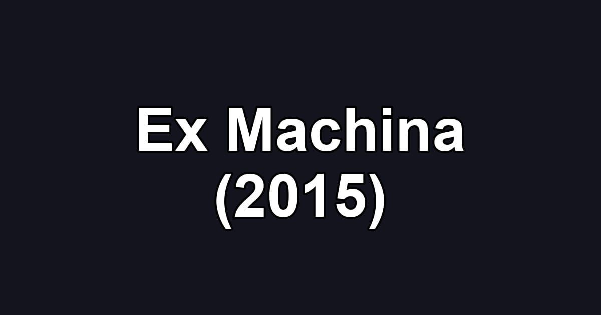 Ex Machina (2015)