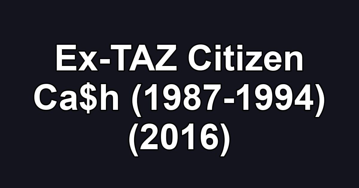 Ex-TAZ Citizen Ca$h (1987-1994) (2016)