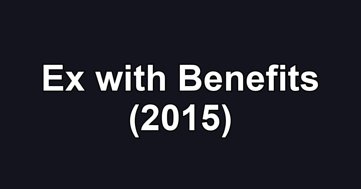 Ex with Benefits (2015)
