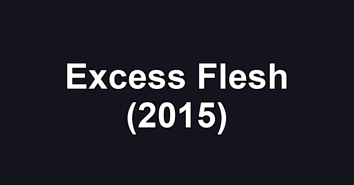 Excess Flesh (2015)