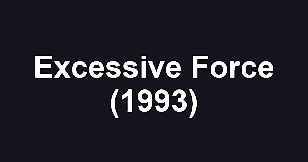 Excessive Force (1993)