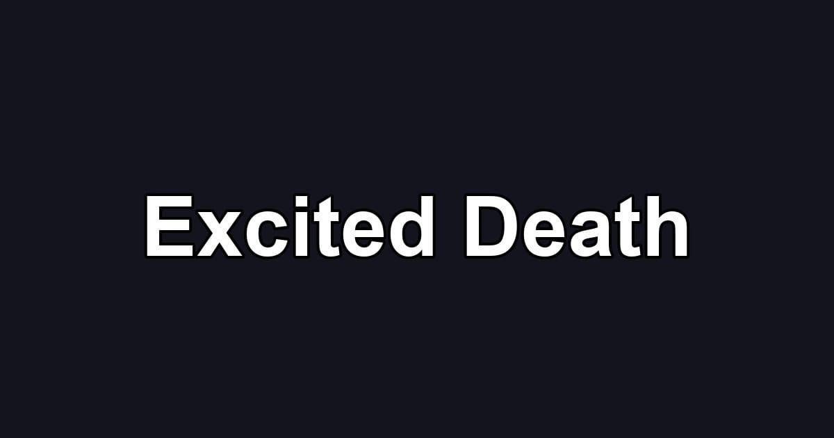 Excited Death