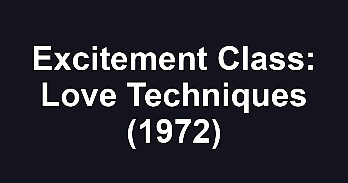 Excitement Class: Love Techniques (1972)