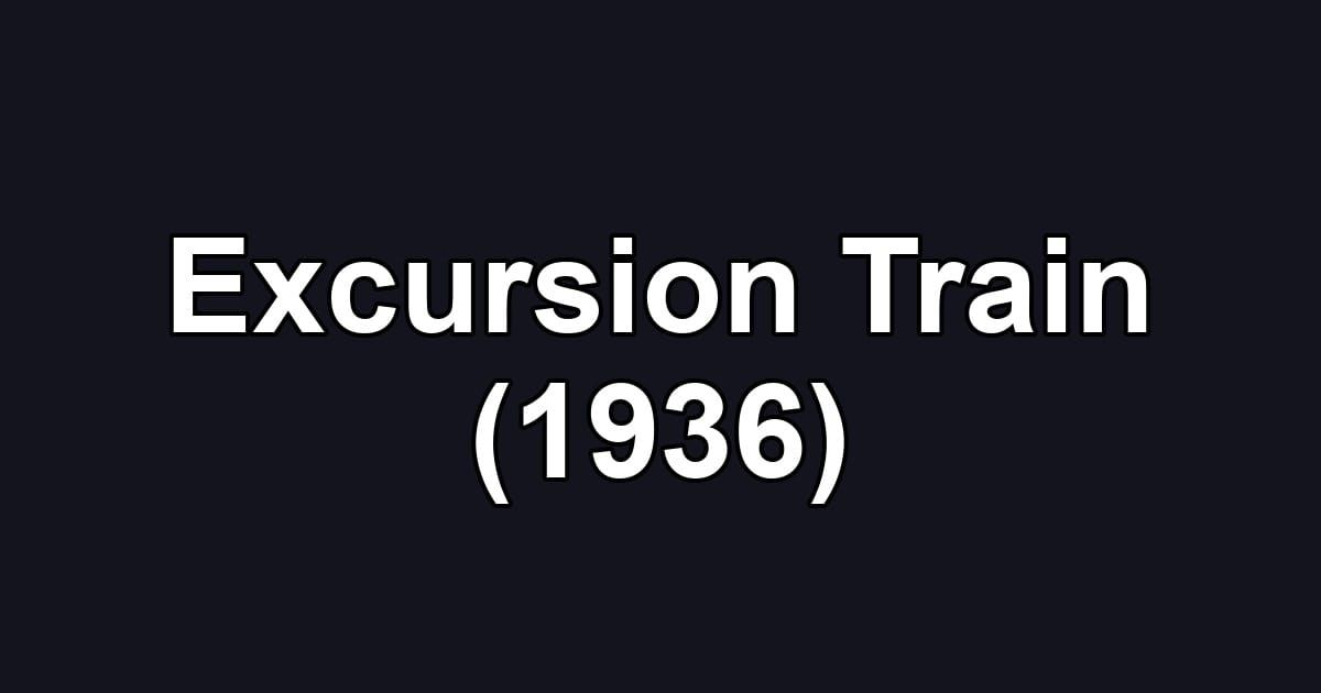 Excursion Train (1936)