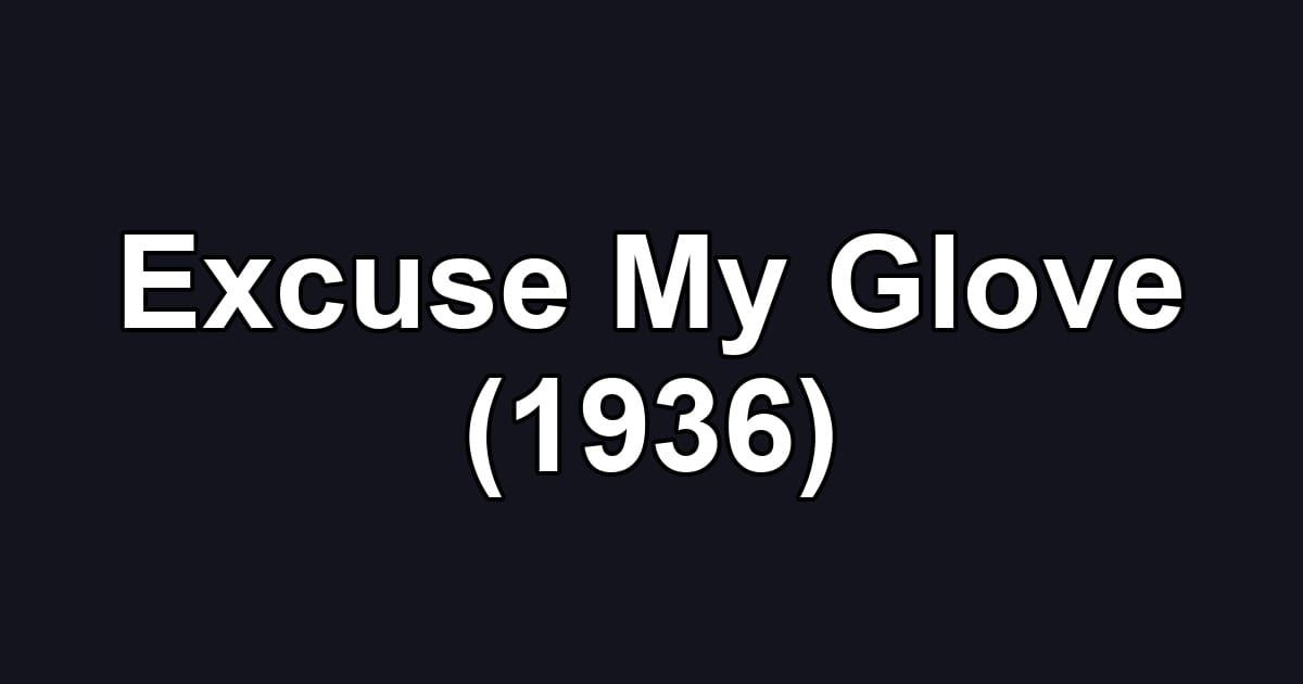 Excuse My Glove (1936)