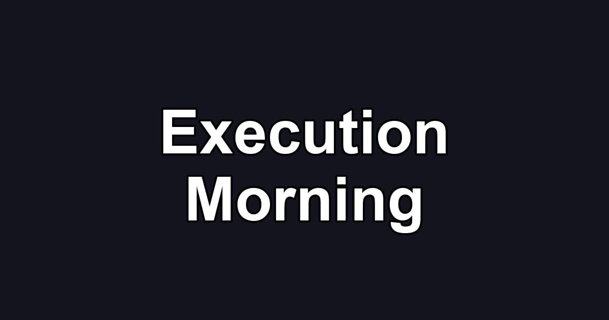 Execution Morning