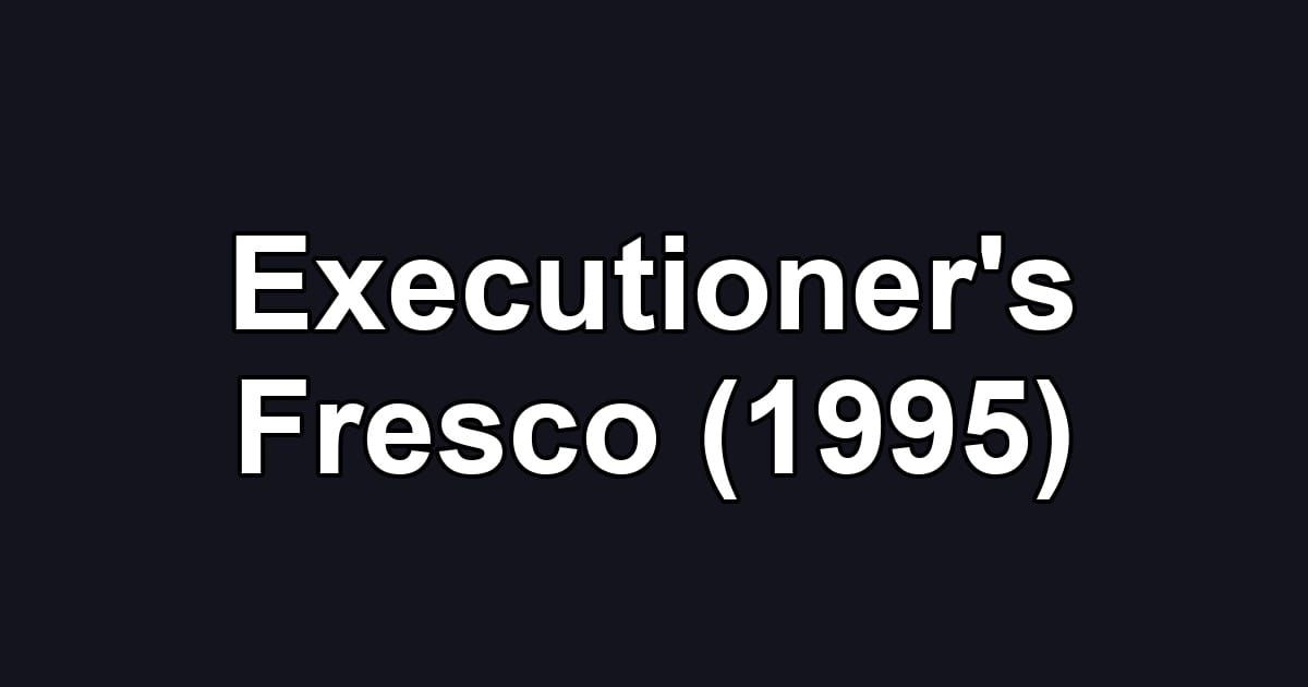Executioner's Fresco (1995)