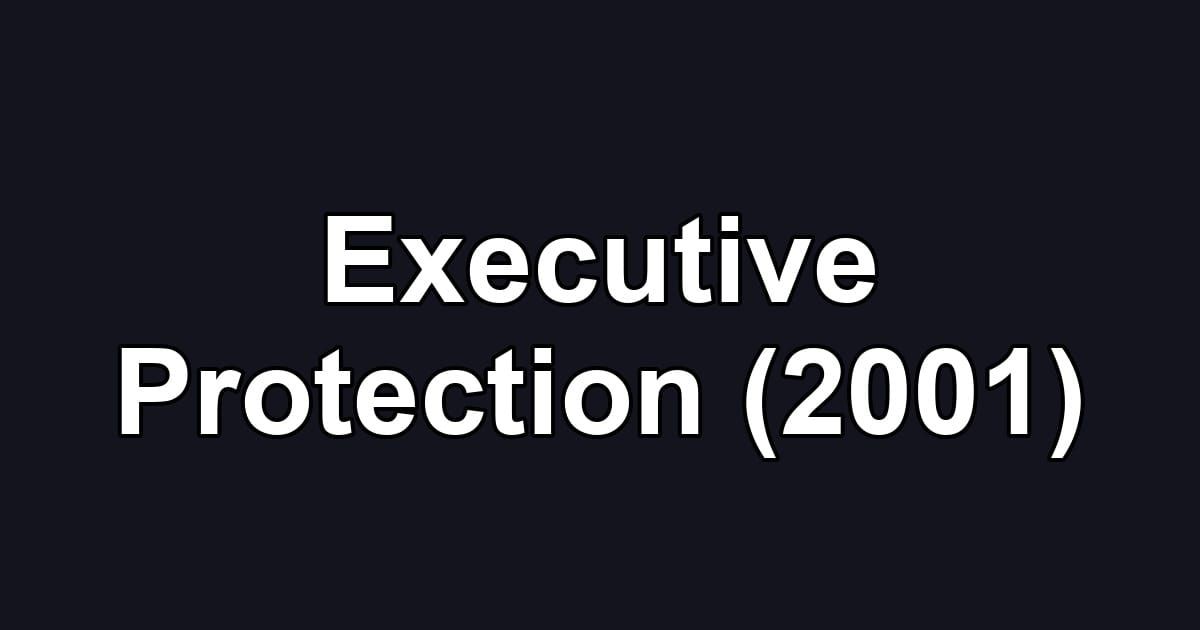 Executive Protection (2001)