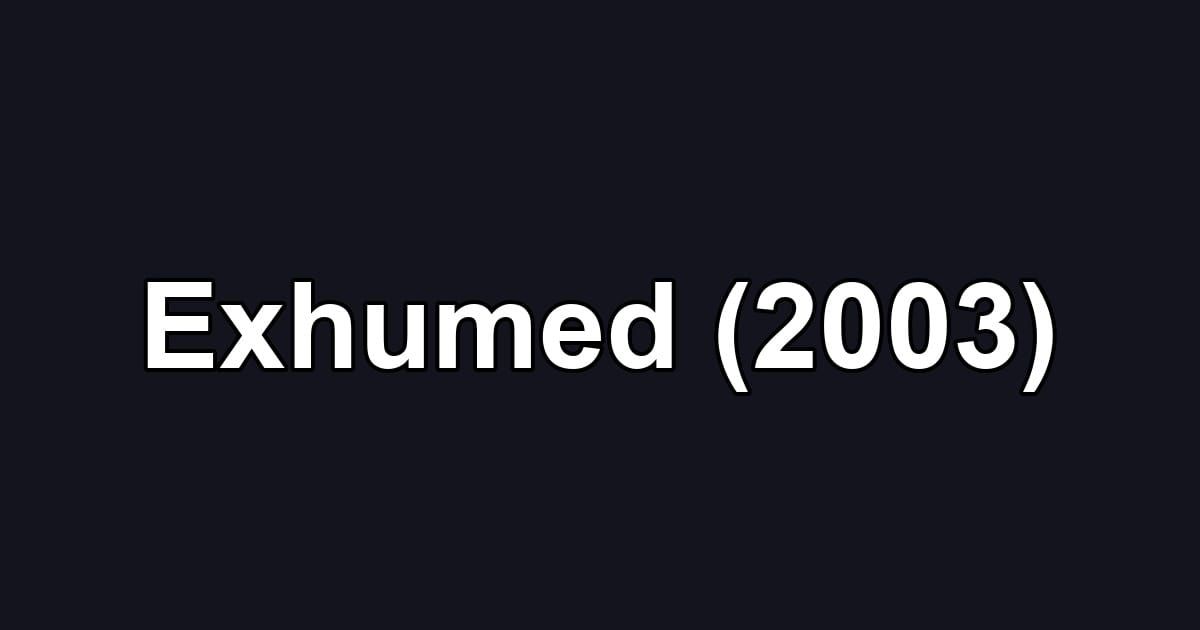 Exhumed (2003)