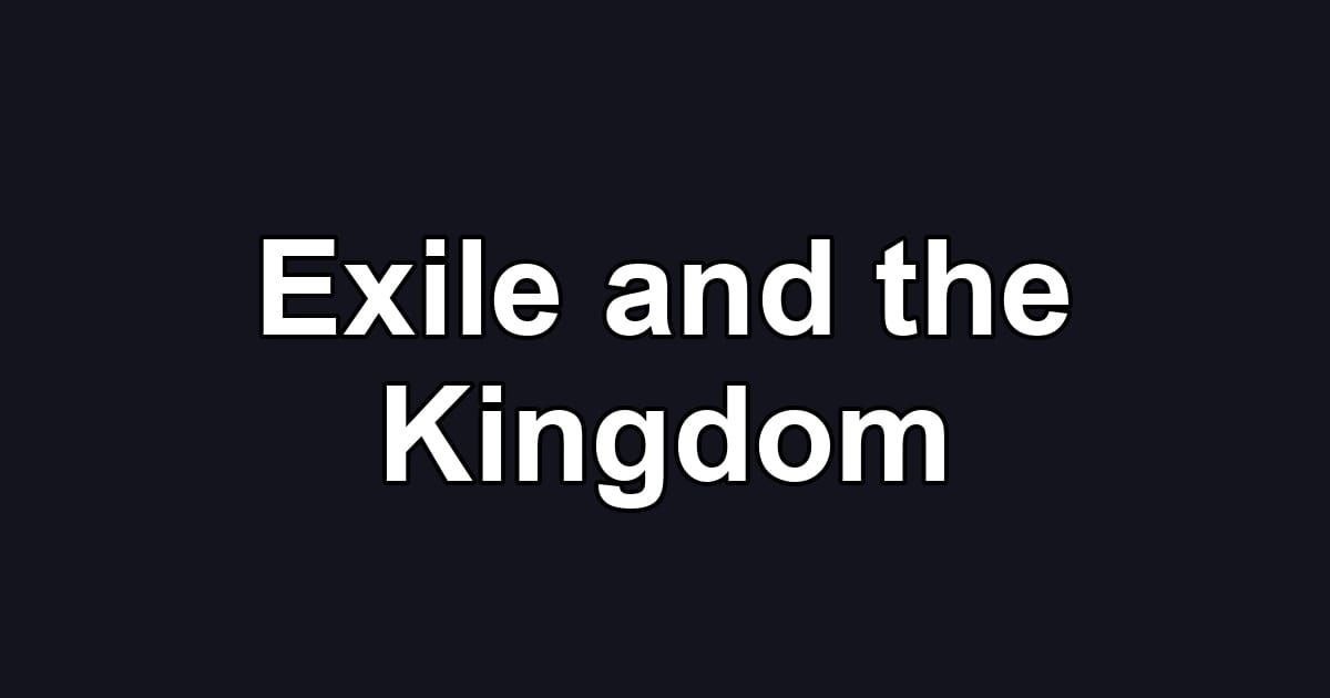 Exile and the Kingdom