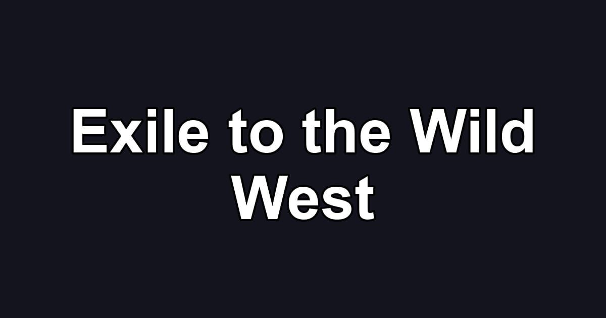 Exile to the Wild West