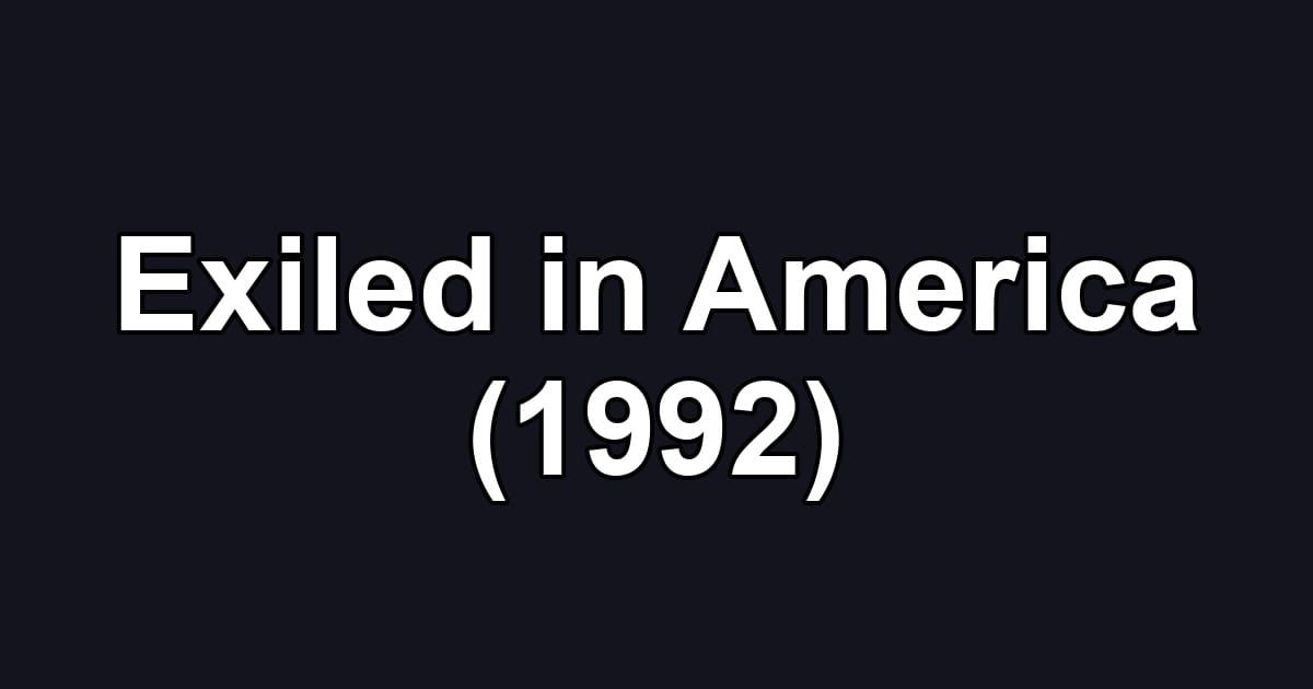 Exiled in America (1992)