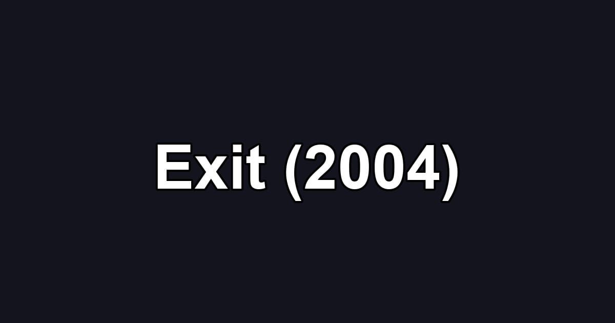 Exit (2004)