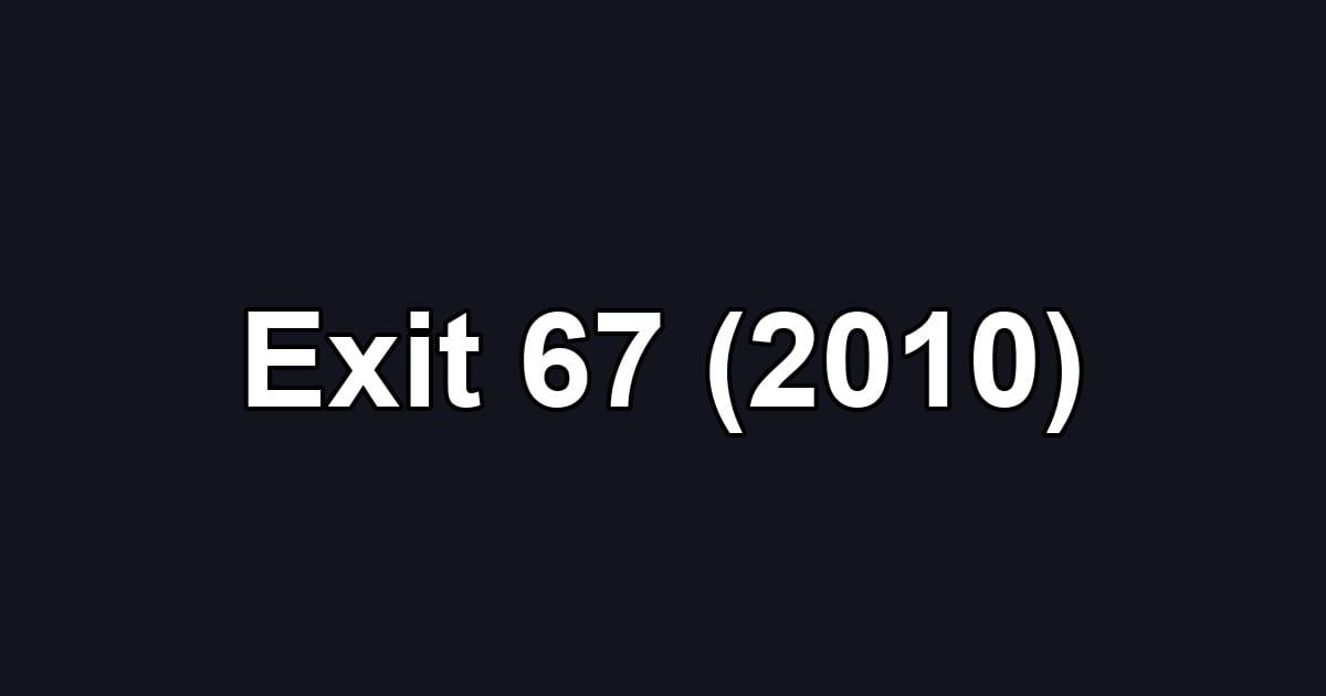 Exit 67 (2010)