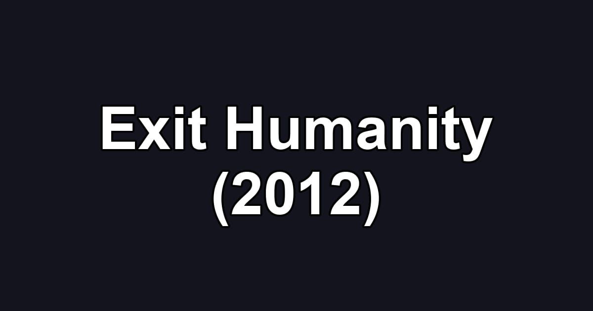 Exit Humanity (2012)